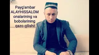 Payg'ambarimiz ALAYHISSALOM onalari va bobolarining qazo qilishlari