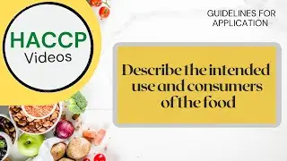 HACCP - Video 8 | Describe the intended use and consumers of the food