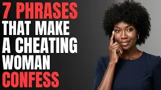 All MEN Should Watch This – 7 Phrases That Make a Cheating Woman Confess Without Realizing