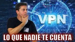 Lo que nadie tiene cuenta de las VPN. Comprueba esto antes de contratar una
