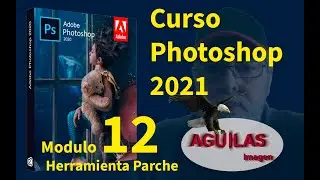 HERRAMIENTA PARCHE MODULO 12 - Curso Basico de Photoshop CC 2021