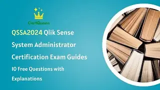 QSSA2024 Qlik Sense System Administrator Exam Guides | 10 Free Questions with Explanations
