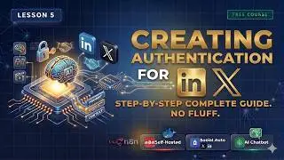 Creating Authentication for LinkedIn & X - Lesson 05