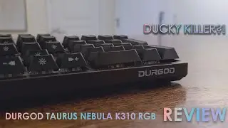 Durgod Taurus Nebula K310 RGB Mechanical Keyboard Review - DUCKY KILLER?