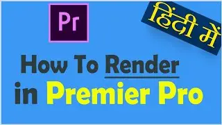 How to Render in Premier Pro in Hindi | Adobe premiere Pro tutorial in Hindi | The Creator Bhai