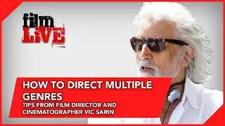 How to Direct Multiple Genres - Tips from Film Director and Cinematographer Vic Sarin