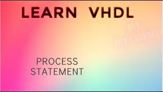 VHDL Process Statement| VHDL lectures for beginners