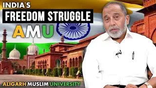 Freedom Struggle of India and Aligarh Muslim University || Dr. Shariq Aqil