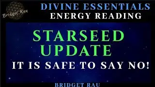 Starseeds! (Energy Update) It Is Safe To Say No! Impromptu Message