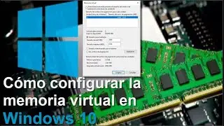 Cómo configurar la memoria virtual en windows 10.