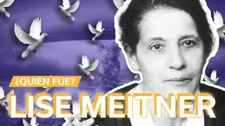 Lise Meitner | The scientist who refused to collaborate on the atomic bomb