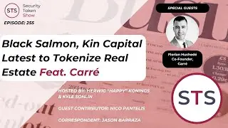Black Salmon, Kin Capital Latest to Tokenize Real Estate Feat. Carré  - Security Token Show: Ep. 255