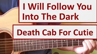 I Will Follow You Into The Dark - Death Cab For Cutie - Easy Chords & Lyrics - Guitar Playthrough
