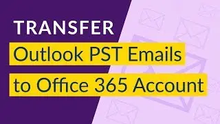 How to Import Outlook PST to Office 365 I Upload PST into Office 365 without Outlook I PST to O365