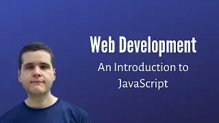 Web Development: An Introduction to JavaScript & When to Use It