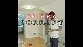 SKIPPA “CORRUPT” (Official Audio)