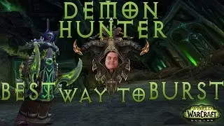 THE BEST WAY TO BURST AS A DEMON HUNTER (WoW Legion Guide)