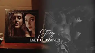 lgbt crossover | stay (collab)