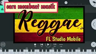 Cara membuat musik reggae - FL Studio Mobile