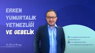 Erken Yumurtalık Yetmezliği ve Gebelik | Dr. Murat Berksoy