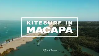 Magical kitesurf spot in Brazil - Macapá, Piauí
