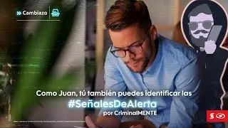 Identifica las #SeñalesDeAlerta y evita el Cambiazo.