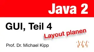 Java 2: GUI (Teil 4) - Layout planen