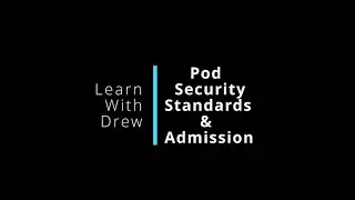 Kubernetes Security - Pod Security Standards | How to use them to enforce security contexts