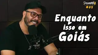 Enquanto Isso Em Goiás - Demorô Podcast #05