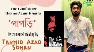 The Godfather Theme-Azam Khan’s “পাপড়ি” | Instrumental Mashup | Tahmid Azad Sohan | Open Mic