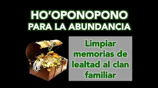 Hooponopono para sanar memorias de escasez y carencia del clan familiar abundancia con hooponopono