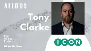 AI in Action E540: Tony Clarke, SVP of IT Digital Operations at ICON