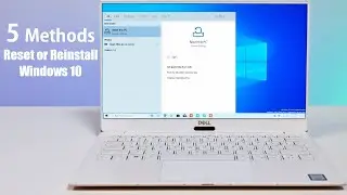 5 Methods to Reset, Restore, Reinstall Windows 10
