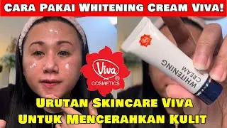 CARA PAKAI WHITENING CREAM VIVA || URUTAN SKINCARE VIVA UNTUK MENCERAHKAN KULIT
