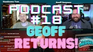 Geoff Sexiness Returns for TGH Podcast Episode 18