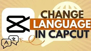 How to Change CapCut App Language - CapCut Tutorial