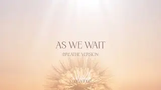 As We Wait (breathe version) - Worship For Everyone (Lyric Video)
