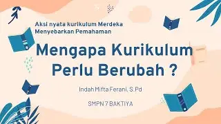 Aksi Nyata 1 Menyebarkan pemahaman "Mengapa kurikulum perlu berubah ?"