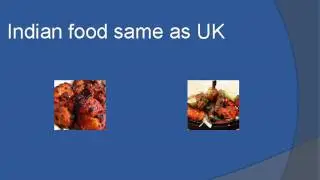 Indian food same as UK