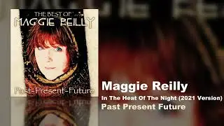 Maggie Reilly - In The Heat Of The Night (2021 Version) (Past Present Future)
