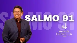 Manuel Bonilla | Salmo 91