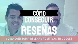Cómo Conseguir Reseñas en Google En Una Inmobiliaria | Jaime Gil