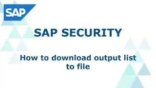 How to download output list to file in SAP | SAP Security