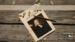 Ein wahrer Christ und Evangelist - Das Leben von George Whitefield