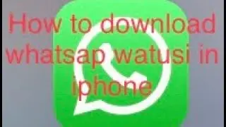 How to download whatsap watusi in iphone ios 15 no jelbreak free