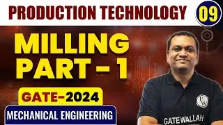 Production Technology 09 | Milling Part 1 | Mechanical Engineering | GATE 2024 Series