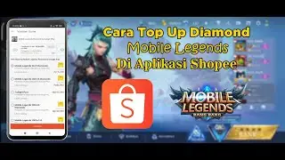 CARA TOP UP DIAMOND MOBILE LEGENDS DI SHOPEE 2024
