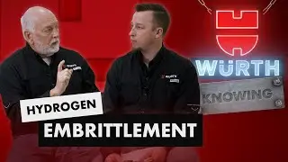 Hydrogen Embrittlement | Würth Knowing Episode 6