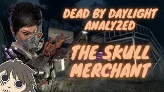 Dead by Daylight Analyzed: The Skull Merchant