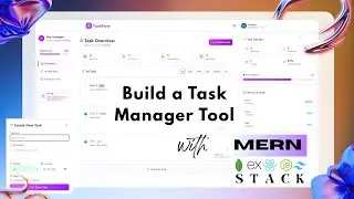 Build a Full-Stack MERN Project Task Manager Tool | React.js + Node.js  |  MERN (2025)